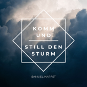 Komm und still den Sturm - Samuel Harfst
