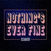 Nothing's Ever Fine