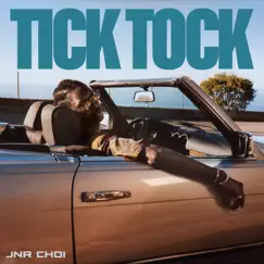 TICK TOCK - Single by Jnr Choi album reviews, ratings, credits