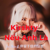 Kirsty -Nếu Anh Là - Mii Media, 停留于佳的位置 & Trí Thức Remix