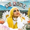 Be Kind - Single