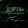 Y Te Vas - Single album lyrics, reviews, download