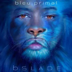 Bleu Primal - Single by B.Slade album reviews, ratings, credits