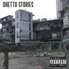 Ghetto Stories - Single album lyrics, reviews, download