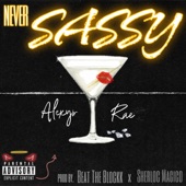 NEVER SASSY - Radio Edit by Alexys Rae