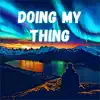 Doing my thing (feat. Mr Maph) - Single album lyrics, reviews, download