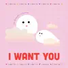 I Want You - Single album lyrics, reviews, download