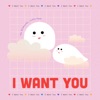 I Want You - Single