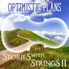 Optimistic Plans - Stories with Strings, Vol. 2 album lyrics, reviews, download