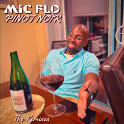 Pinot Noir: The Remixes by Mic Flo album reviews, ratings, credits
