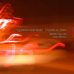 Ethereal Trio (feat. Mark Helias & Dan Weiss) by Quinsin Nachoff album reviews, ratings, credits