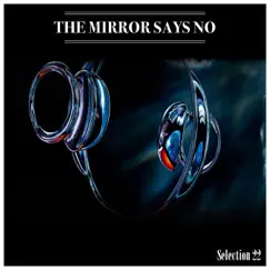 The Mirror Says No Selection 22 by Mauro Pagliarino album reviews, ratings, credits