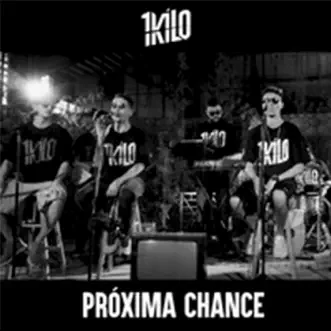 Próxima Chance - Single by 1Kilo album reviews, ratings, credits