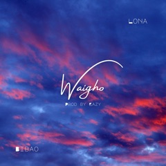 Waigho (feat. Lona)