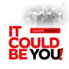 It Could Be You - Single album lyrics, reviews, download