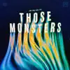 Those Monsters (Do You Feel It) - Single album lyrics, reviews, download