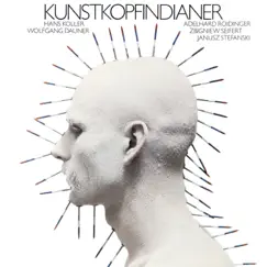 Kunstkopfindianer (with Zbigniew Seifert, Janusz Stefanski & Adelhard Roidinger) by Hans Koller & Wolfgang Dauner album reviews, ratings, credits