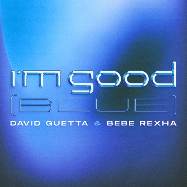 David Guetta & Bebe Rexha I'm good (Blue) (2022)