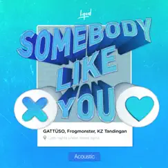 Somebody Like You (Acoustic) - Single by GATTÜSO, Frogmonster & KZ Tandingan album reviews, ratings, credits