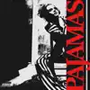 Pajamas - Single album lyrics, reviews, download