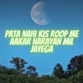 Pata Nahi Kis Roop Me Aakar Narayan Mil Jayega artwork
