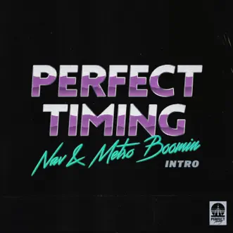 Perfect Timing (Intro) - Single by NAV & Metro Boomin album reviews, ratings, credits