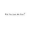 Did You Love Me Ever? - Single album lyrics, reviews, download