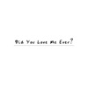 Did You Love Me Ever? - Single