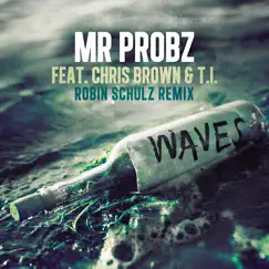 Waves (feat. Chris Brown & T.I.) [Robin Schulz Remix] Song Lyrics