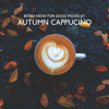 Bossa Nova for Good Mood at Autumn Cappuccino - Soul Jazz Studio, Cozy Ambience Jazz & Bossa Nova Lounge Club