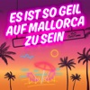 Es ist so geil auf Mallorca zu sein - Single