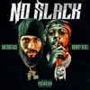 No Slack (feat. Rowdy Rebel) - Single album lyrics, reviews, download