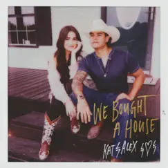 We Bought a House - Single by Kat & Alex album reviews, ratings, credits