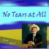No Tears at All - Single album lyrics, reviews, download