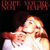 Hope You're Not Happy - Single album lyrics, reviews, download