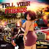 Tell Your Friends (feat. NaturalDess) - Single album lyrics, reviews, download