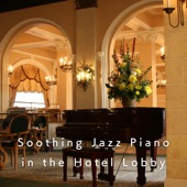 Soothing Jazz Piano in the Hotel Lobby artwork