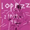 2 Fast 4 U (Paul Ritch Remix) - Lopazz lyrics