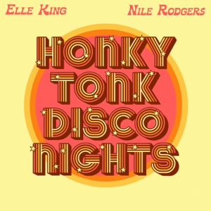 Elle King & Nile Rodgers - Honky Tonk Disco Nights - 排舞 音乐
