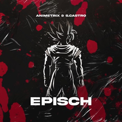 Episch (feat. Enma) - Animetrix & S.Castro | Shazam