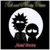 Rick and Morty Theme (Metal Version) - Single album lyrics, reviews, download