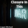 Closure In This Bar - Single