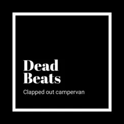 Clapped Out Campervan - Single by Deadbeats album reviews, ratings, credits