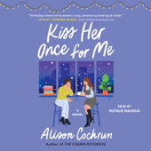Kiss Her Once for Me (Unabridged) - Alison Cochrun Cover Art