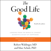 The Good Life (Unabridged) - Robert Waldinger & Marc Schulz