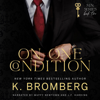 On One Condition: The S.I.N. Series, Book 2 (Unabridged) - K. Bromberg