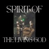 Spirit of the Living God - Single