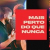 Mais Perto do Que Nunca - Single