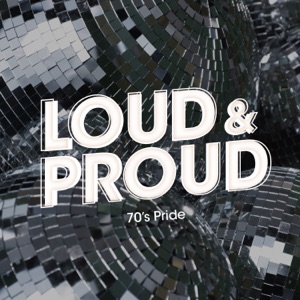 LOUD & PROUD: 70's Pride