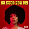 No Good For Me - Single